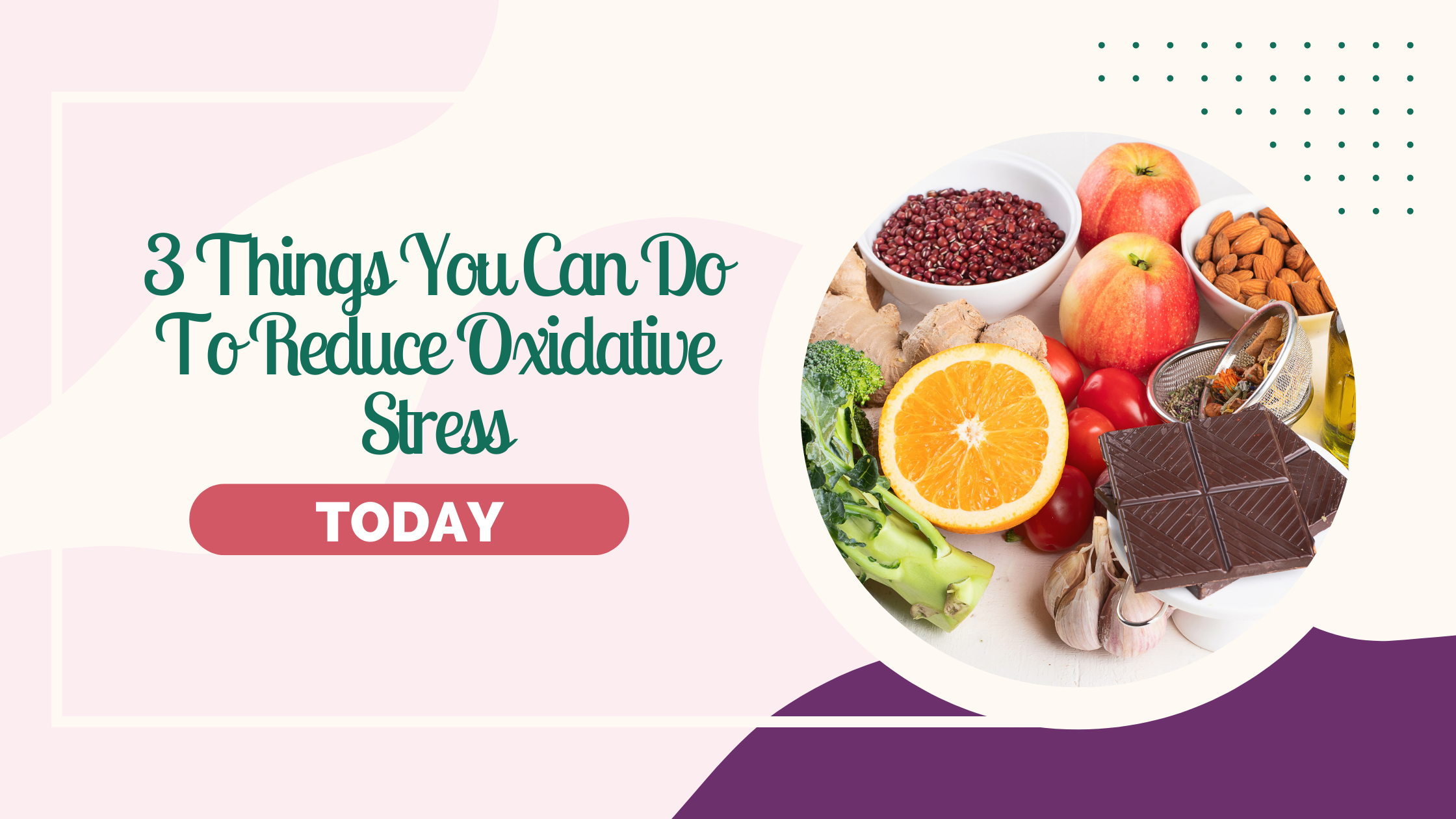 Read more about the article 3 Things You Can do to Reduce Oxidative Stress Today